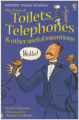 The story of toilets, telephones & other useful inventions book - ages 5-7, , medium
